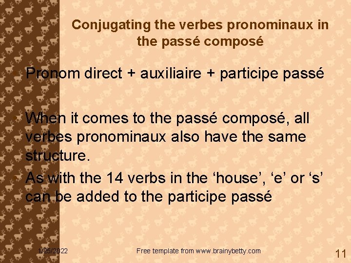 Conjugating the verbes pronominaux in the passé composé • Pronom direct + auxiliaire +