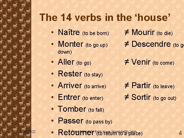The 14 verbs in the ‘house’ • Naître (to be born) • Monter (to