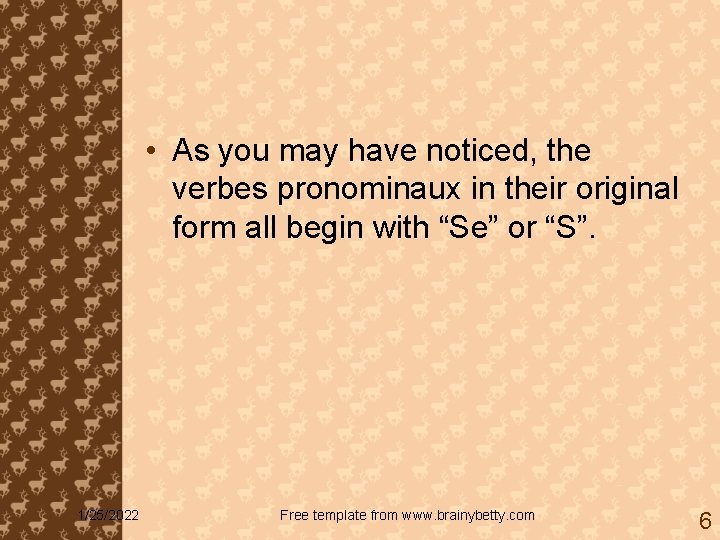  • As you may have noticed, the verbes pronominaux in their original form