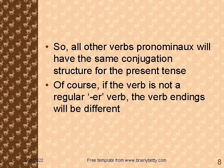  • So, all other verbs pronominaux will have the same conjugation structure for