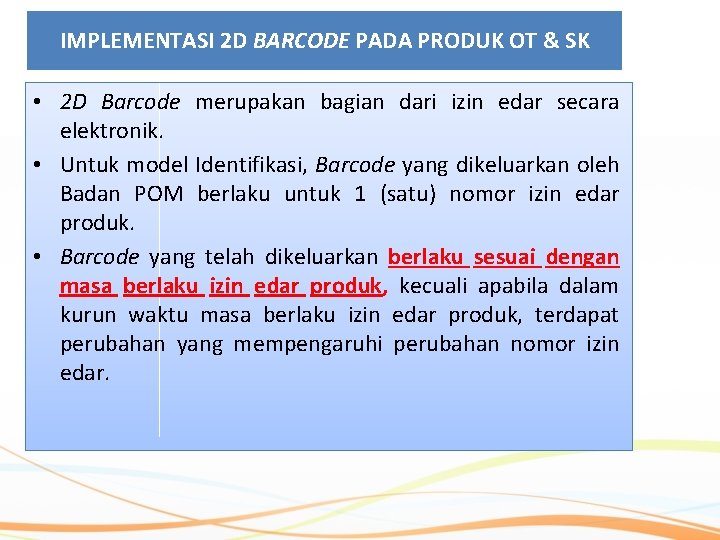 IMPLEMENTASI 2 D BARCODE PADA PRODUK OT & SK • 2 D Barcode merupakan