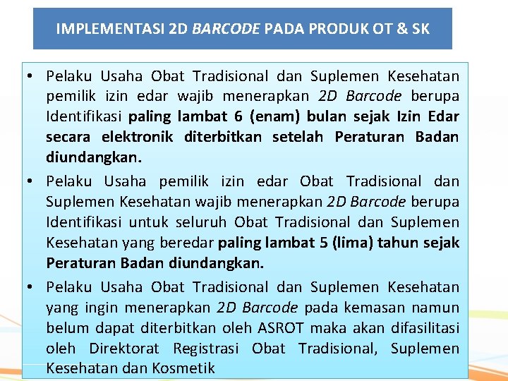 IMPLEMENTASI 2 D BARCODE PADA PRODUK OT & SK • Pelaku Usaha Obat Tradisional