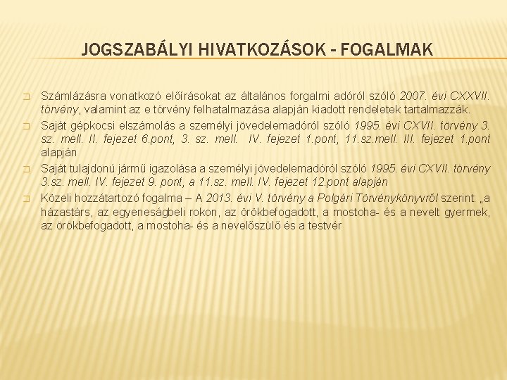 JOGSZABÁLYI HIVATKOZÁSOK - FOGALMAK � � Számlázásra vonatkozó előírásokat az általános forgalmi adóról szóló