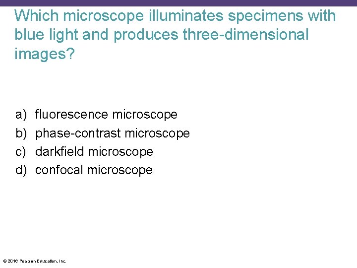 Which microscope illuminates specimens with blue light and produces three-dimensional images? a) b) c)