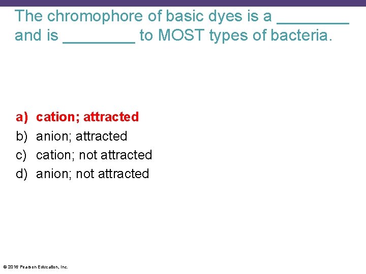 The chromophore of basic dyes is a ____ and is ____ to MOST types