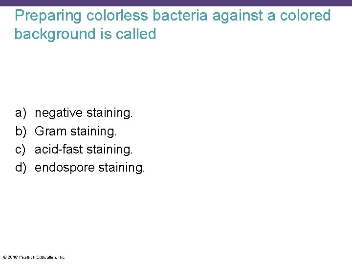 Preparing colorless bacteria against a colored background is called a) b) c) d) negative