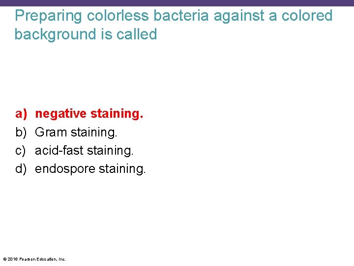 Preparing colorless bacteria against a colored background is called a) b) c) d) negative