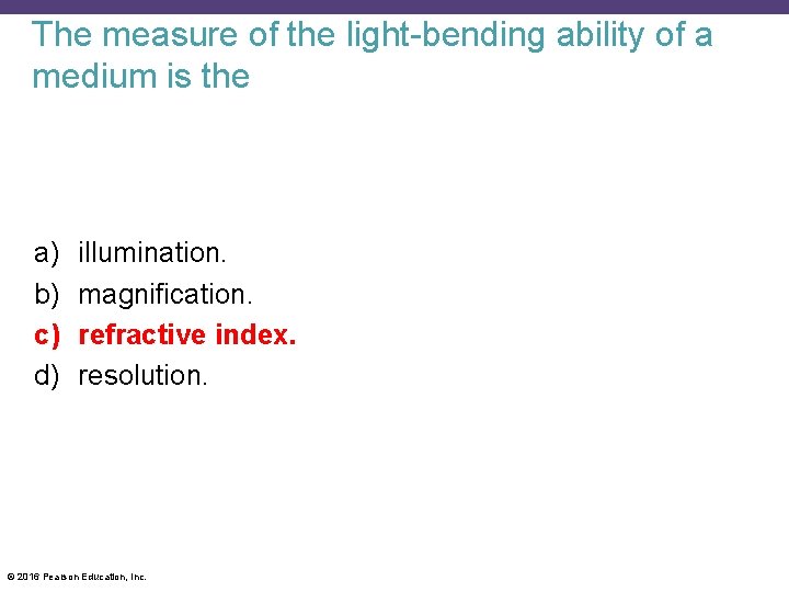 The measure of the light-bending ability of a medium is the a) b) c)