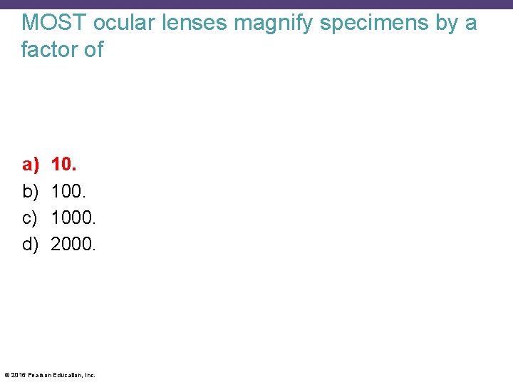 MOST ocular lenses magnify specimens by a factor of a) b) c) d) 10.