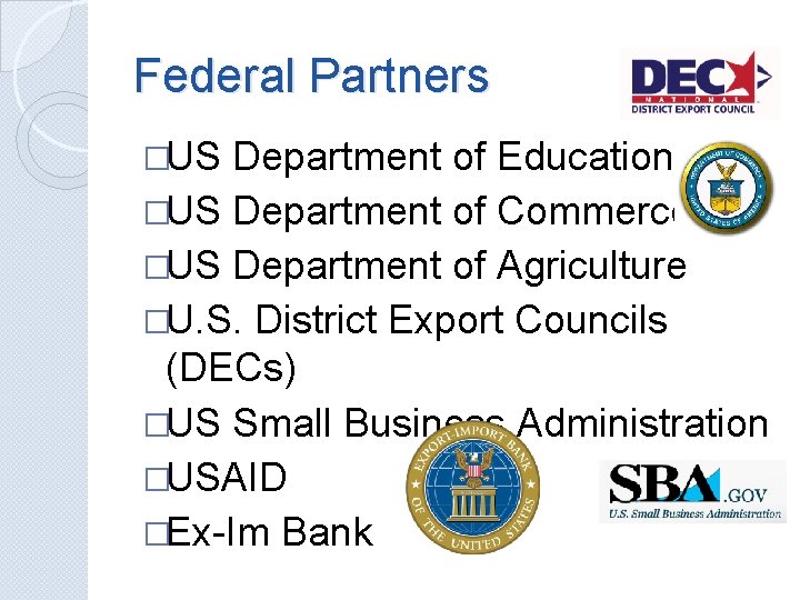 Federal Partners �US Department of Education �US Department of Commerce �US Department of Agriculture
