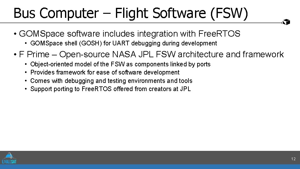 Bus Computer – Flight Software (FSW) • GOMSpace software includes integration with Free. RTOS