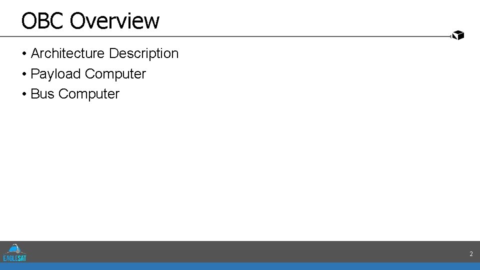 OBC Overview • Architecture Description • Payload Computer • Bus Computer 2 