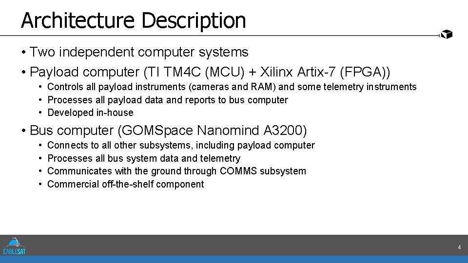 Architecture Description • Two independent computer systems • Payload computer (TI TM 4 C