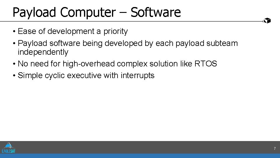 Payload Computer – Software • Ease of development a priority • Payload software being