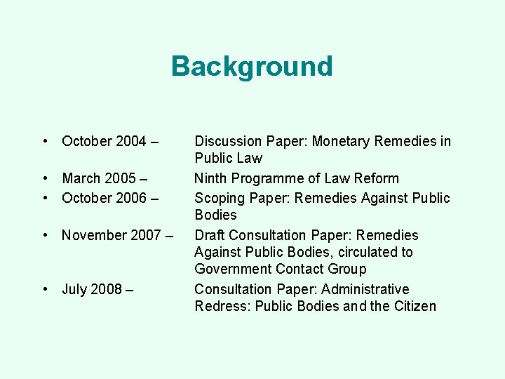 Background • October 2004 – • March 2005 – • October 2006 – •