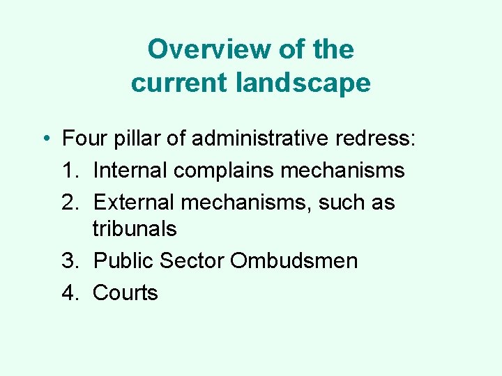 Overview of the current landscape • Four pillar of administrative redress: 1. Internal complains
