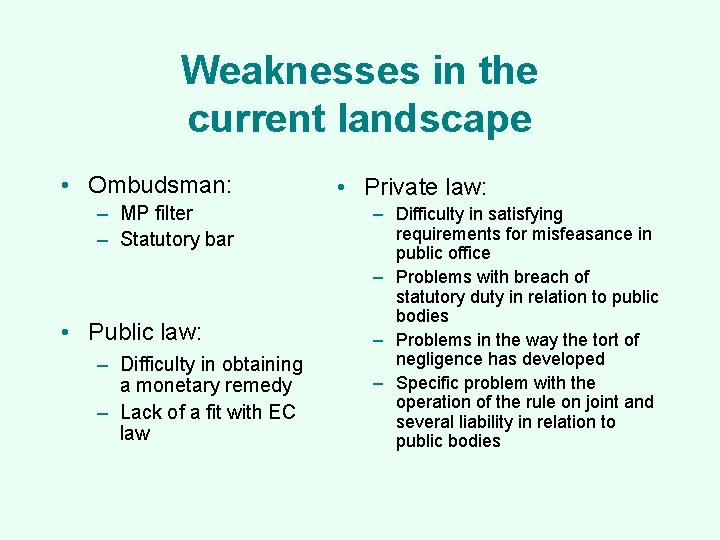 Weaknesses in the current landscape • Ombudsman: – MP filter – Statutory bar •