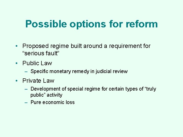 Possible options for reform • Proposed regime built around a requirement for “serious fault”