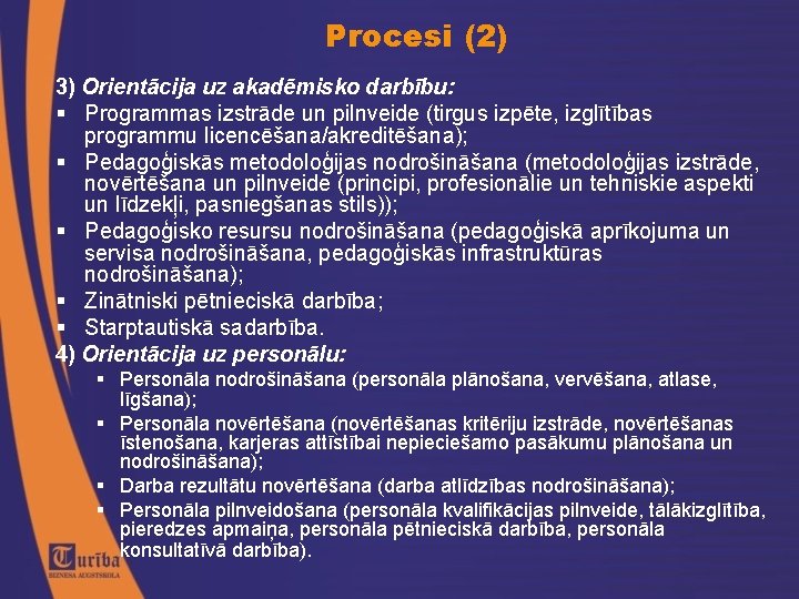 Procesi (2) 3) Orientācija uz akadēmisko darbību: Programmas izstrāde un pilnveide (tirgus izpēte, izglītības