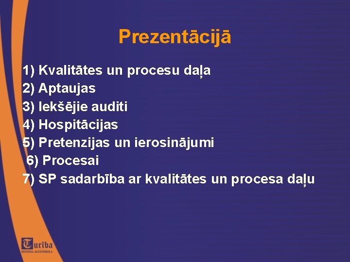 Prezentācijā 1) Kvalitātes un procesu daļa 2) Aptaujas 3) Iekšējie auditi 4) Hospitācijas 5)