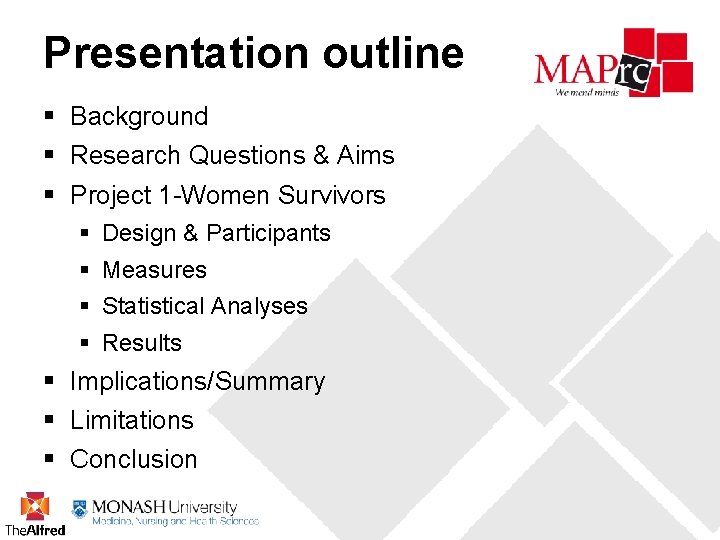 Presentation outline § Background § Research Questions & Aims § Project 1 -Women Survivors