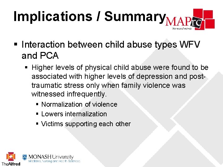 Implications / Summary § Interaction between child abuse types WFV and PCA § Higher