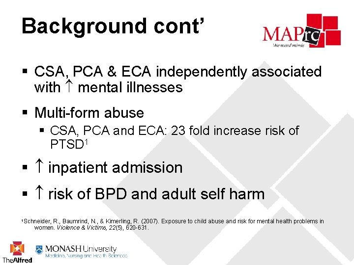 Background cont’ § CSA, PCA & ECA independently associated with mental illnesses § Multi-form