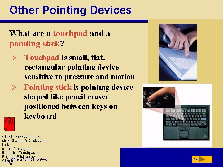 Other Pointing Devices What are a touchpad and a pointing stick? Ø Ø Touchpad