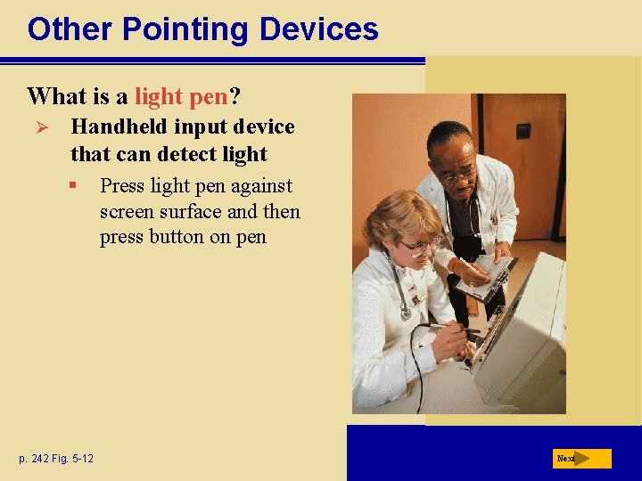 Other Pointing Devices What is a light pen? Ø Handheld input device that can