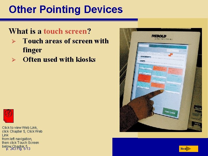 Other Pointing Devices What is a touch screen? Ø Ø Touch areas of screen