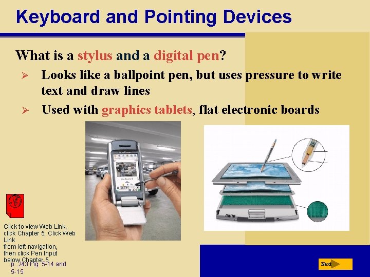 Keyboard and Pointing Devices What is a stylus and a digital pen? Ø Ø