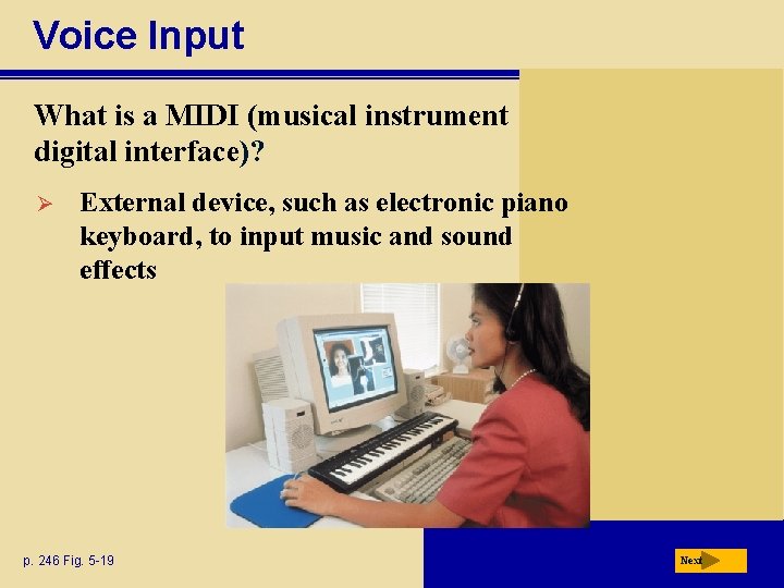 Voice Input What is a MIDI (musical instrument digital interface)? Ø External device, such