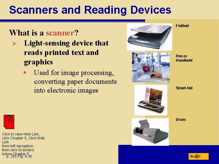 Scanners and Reading Devices Flatbed What is a scanner? Ø Light-sensing device that reads