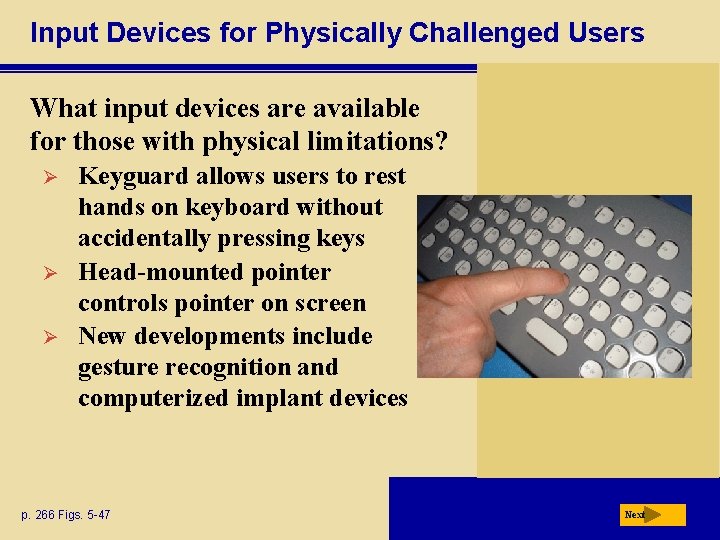 Input Devices for Physically Challenged Users What input devices are available for those with