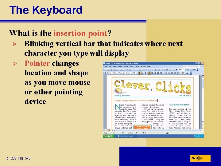 The Keyboard What is the insertion point? Ø Ø Blinking vertical bar that indicates