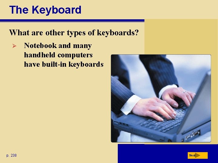 The Keyboard What are other types of keyboards? Ø p. 238 Notebook and many