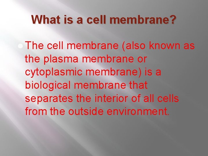 What is a cell membrane? ● The cell membrane (also known as the plasma What is a cell membrane? ● The cell membrane (also known as the plasma