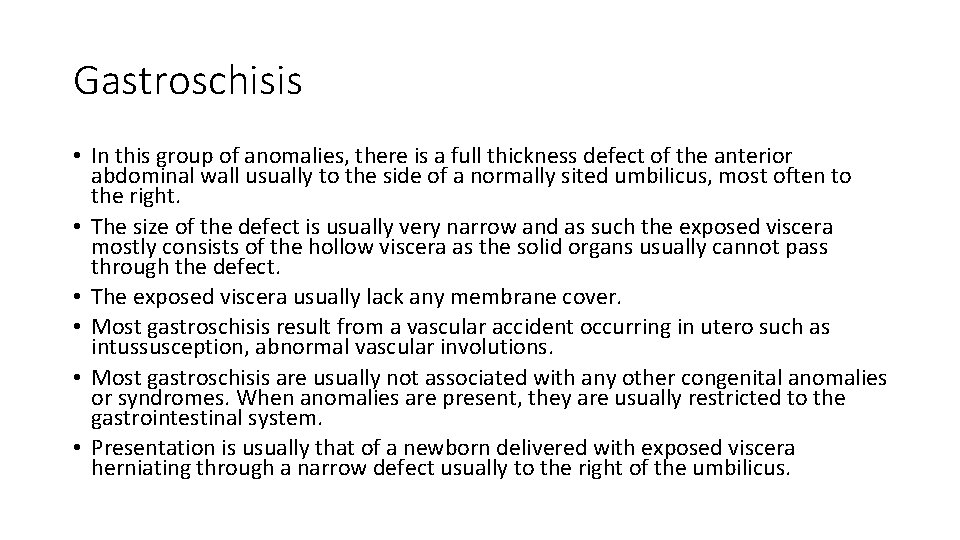 Gastroschisis • In this group of anomalies, there is a full thickness defect of