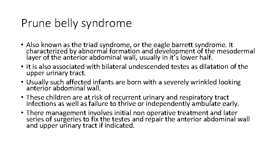 Prune belly syndrome • Also known as the triad syndrome, or the eagle barrett