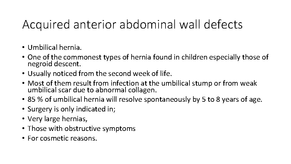 Acquired anterior abdominal wall defects • Umbilical hernia. • One of the commonest types