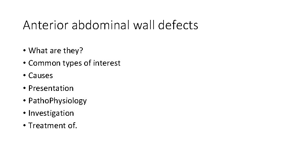 Anterior abdominal wall defects • What are they? • Common types of interest •