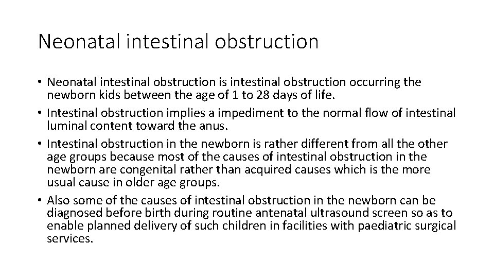 Neonatal intestinal obstruction • Neonatal intestinal obstruction is intestinal obstruction occurring the newborn kids