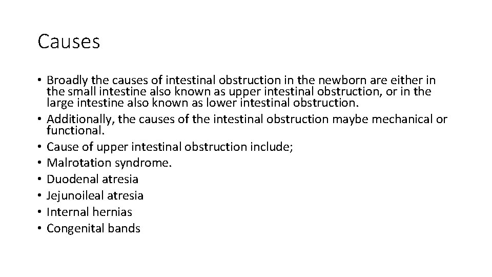 Causes • Broadly the causes of intestinal obstruction in the newborn are either in