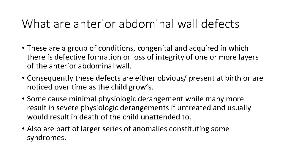 What are anterior abdominal wall defects • These are a group of conditions, congenital