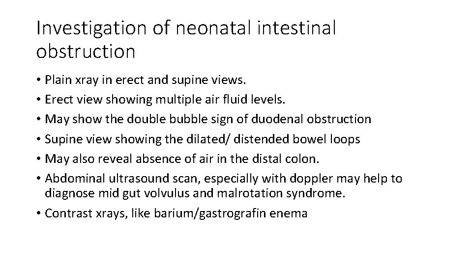 Investigation of neonatal intestinal obstruction • Plain xray in erect and supine views. •