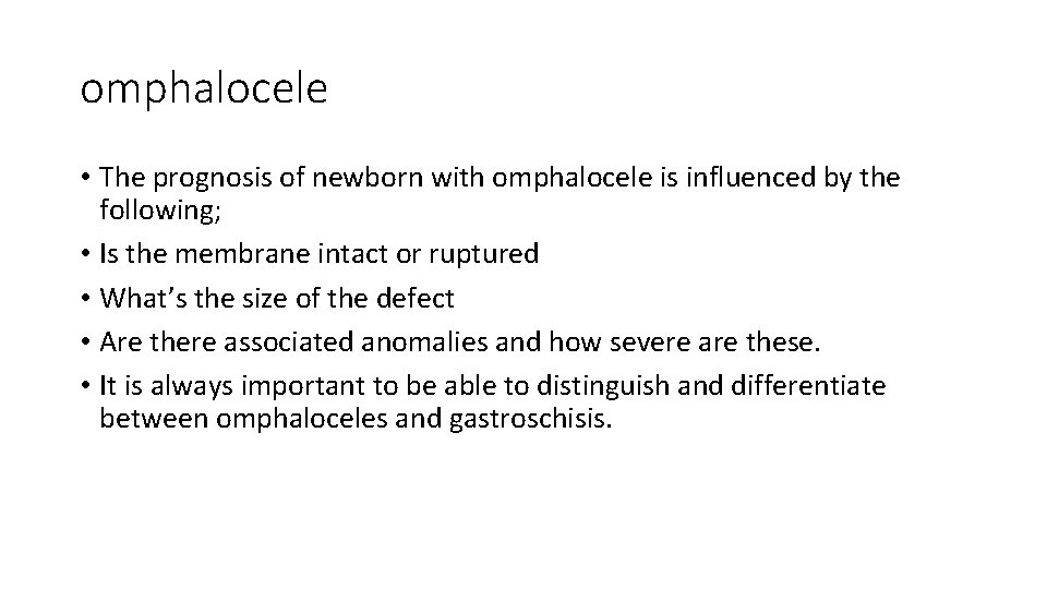 omphalocele • The prognosis of newborn with omphalocele is influenced by the following; •