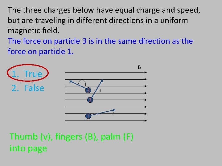 The three charges below have equal charge and speed, but are traveling in different