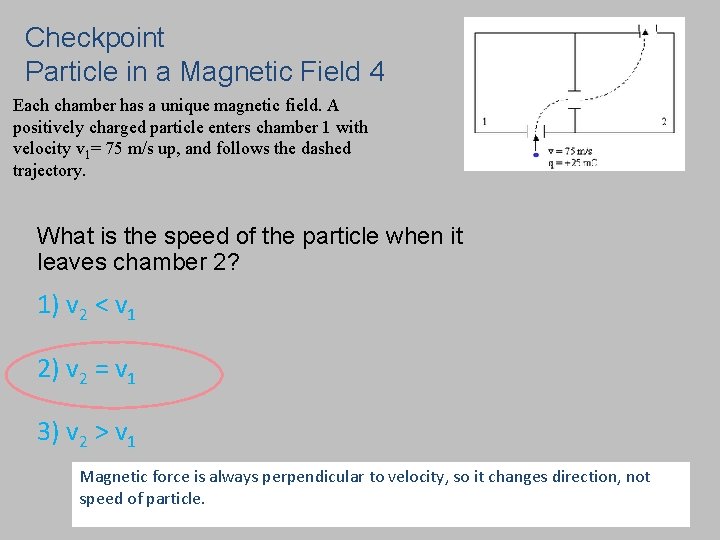 Checkpoint Particle in a Magnetic Field 4 Each chamber has a unique magnetic field.