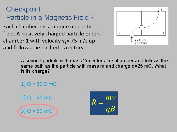 Checkpoint Particle in a Magnetic Field 7 Each chamber has a unique magnetic field.