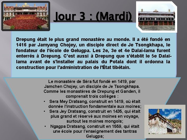 Jour 3 : (Mardi) Drepung était le plus grand monastère au monde. Il a